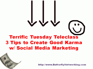 Terrific Tuesday Teleclass - Good Karma with Social Media